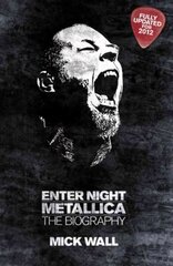 Metallica: Enter Night: The Biography hinta ja tiedot | Elämäkerrat ja muistelmat | hobbyhall.fi