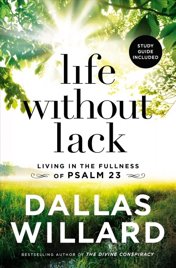 Life Without Lack: Living in the Fullness of Psalm 23 hinta ja tiedot | Hengelliset kirjat ja teologia | hobbyhall.fi