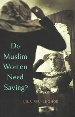 Do Muslim Women Need Saving? hinta ja tiedot | Yhteiskunnalliset kirjat | hobbyhall.fi