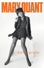 Mary Quant: My Autobiography hinta ja tiedot | Elämäkerrat ja muistelmat | hobbyhall.fi