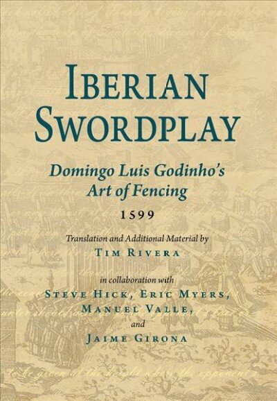 Iberian Swordplay: Domingo Luis Godinho's Art of Fencing (1599) hinta ja tiedot | Terveys- ja ravitsemuskirjat | hobbyhall.fi