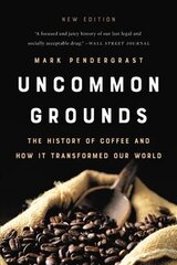 Uncommon Grounds (New edition): The History of Coffee and How It Transformed Our World hinta ja tiedot | Historiakirjat | hobbyhall.fi