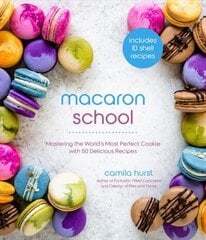 Macaron School: Mastering the Worlds Most Perfect Cookie with 50 Delicious Recipes hinta ja tiedot | Keittokirjat | hobbyhall.fi