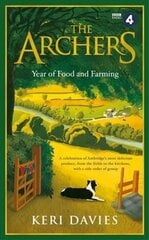 Archers Year Of Food and Farming: A celebration of Ambridge's most delicious produce, from the fields to the kitchens, with a side order of gossip hinta ja tiedot | Keittokirjat | hobbyhall.fi