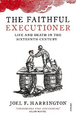 Faithful Executioner: Life and Death in the Sixteenth Century hinta ja tiedot | Historiakirjat | hobbyhall.fi