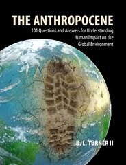 Anthropocene: 101 Questions and Answers for Understanding the Human Impact on the Global Environment hinta ja tiedot | Tietosanakirjat ja hakuteokset | hobbyhall.fi