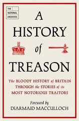 History of Treason: The bloody history of Britain through the stories of its most notorious traitors hinta ja tiedot | Historiakirjat | hobbyhall.fi