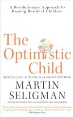 Optimistic Child: A Revolutionary Approach to Raising Resilient Children - A Proven Programme to Safeguard Children Against Depression and Build Lifelong Resilience hinta ja tiedot | Yhteiskunnalliset kirjat | hobbyhall.fi