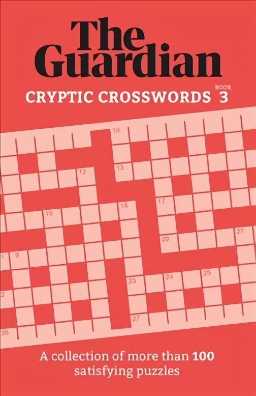 Guardian Cryptic Crosswords 3: A collection of more than 100 satisfying puzzles hinta ja tiedot | Terveys- ja ravitsemuskirjat | hobbyhall.fi