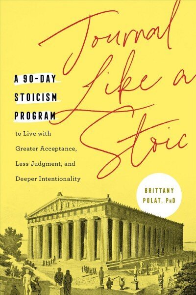 Journal Like a Stoic: A 90-Day Stoicism Program to Live with Greater Acceptance, Less Judgement, and Deeper Intentionality (Includes Teachings of Marcus Aurelius) hinta ja tiedot | Elämäntaitokirjat | hobbyhall.fi