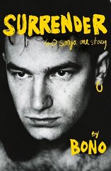 Surrender: Bono Autobiography: 40 Songs, One Story hinta ja tiedot | Elämäkerrat ja muistelmat | hobbyhall.fi