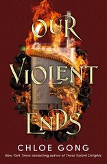 Our Violent Ends: the unputdownable, thrilling sequel to the astonishing fantasy romance These Violent Delights hinta ja tiedot | Fantasia- ja scifi-kirjallisuus | hobbyhall.fi