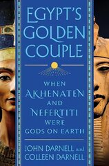 Egypt's Golden Couple: When Akhenaten and Nefertiti Were Gods on Earth hinta ja tiedot | Elämäkerrat ja muistelmat | hobbyhall.fi