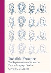 Invisible Presence: The Representation of Women in French-Language Comics New edition hinta ja tiedot | Fantasia- ja scifi-kirjallisuus | hobbyhall.fi