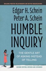 Humble Inquiry: The Gentle Art of Asking Instead of Telling 2nd Revised edition hinta ja tiedot | Talouskirjat | hobbyhall.fi