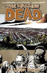 Walking Dead Volume 16: A Larger World hinta ja tiedot | Fantasia- ja scifi-kirjallisuus | hobbyhall.fi