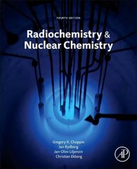 Radiochemistry and Nuclear Chemistry 4th edition hinta ja tiedot | Talouskirjat | hobbyhall.fi