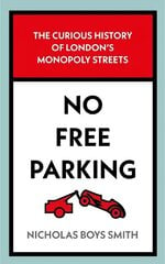 No Free Parking: The Curious History of London's Monopoly Streets hinta ja tiedot | Matkakirjat ja matkaoppaat | hobbyhall.fi