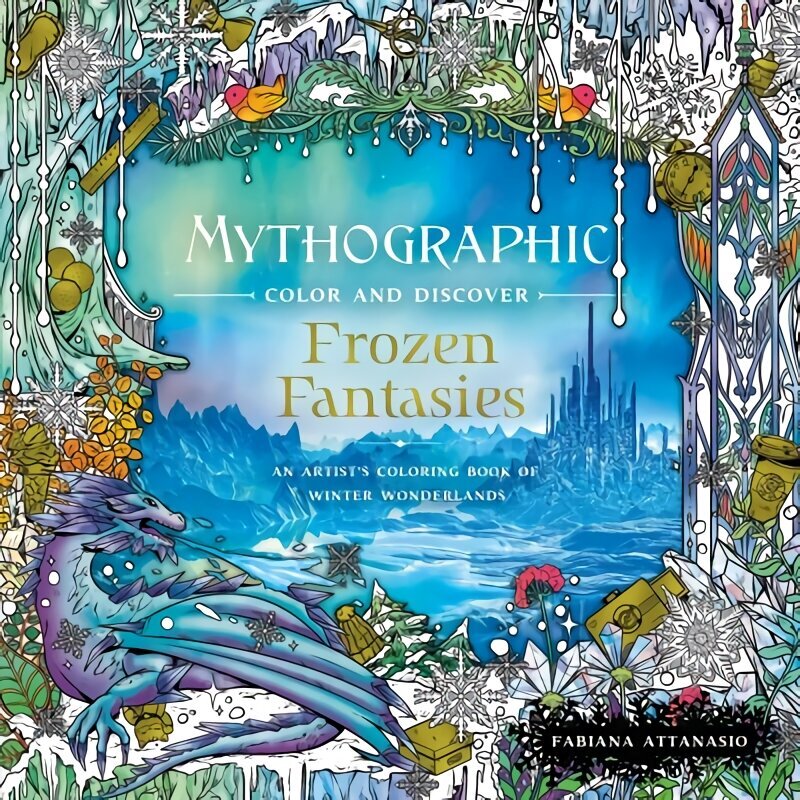 Mythographic Color and Discover: Frozen Fantasies: An Artist's Coloring Book of Winter Wonderlands hinta ja tiedot | Terveys- ja ravitsemuskirjat | hobbyhall.fi