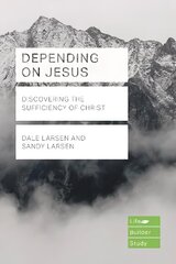 Depending on Jesus: Discovering the Sufficiency of Christ hinta ja tiedot | Hengelliset kirjat ja teologia | hobbyhall.fi