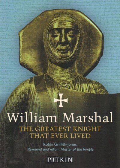 William Marshal: The Greatest Knight That Ever Lived hinta ja tiedot | Historiakirjat | hobbyhall.fi