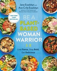 Be A Plant-Based Woman Warrior: Live Fierce, Stay Bold, Eat Delicious hinta ja tiedot | Keittokirjat | hobbyhall.fi