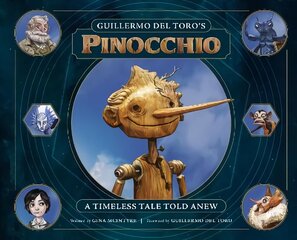 Guillermo del Toro's Pinocchio: A Timeless Tale Told Anew hinta ja tiedot | Satukirjat | hobbyhall.fi