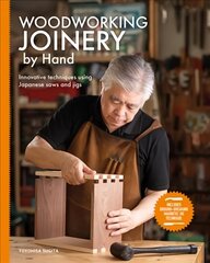 Woodworking Joinery by Hand: Innovative Techniques Using Japanese Saws and Jigs hinta ja tiedot | Terveys- ja ravitsemuskirjat | hobbyhall.fi