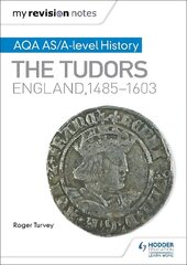 My Revision Notes: AQA AS/A-level History: The Tudors: England, 1485-1603 hinta ja tiedot | Historiakirjat | hobbyhall.fi