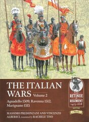 Italian Wars Volume 2: Agnadello 1509, Ravenna 1512, Marignano 1515 hinta ja tiedot | Historiakirjat | hobbyhall.fi