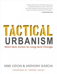 Tactical Urbanism: Short-term Action for Long-term Change hinta ja tiedot | Arkkitehtuurikirjat | hobbyhall.fi