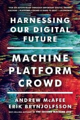 Machine, Platform, Crowd: Harnessing Our Digital Future hinta ja tiedot | Talouskirjat | hobbyhall.fi