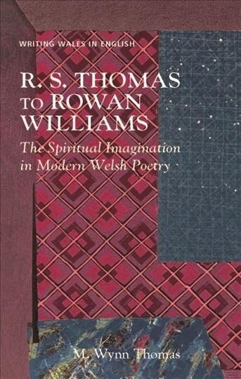 R. S. Thomas to Rowan Williams: The Spiritual Imagination in Modern Welsh Poetry hinta ja tiedot | Historiakirjat | hobbyhall.fi