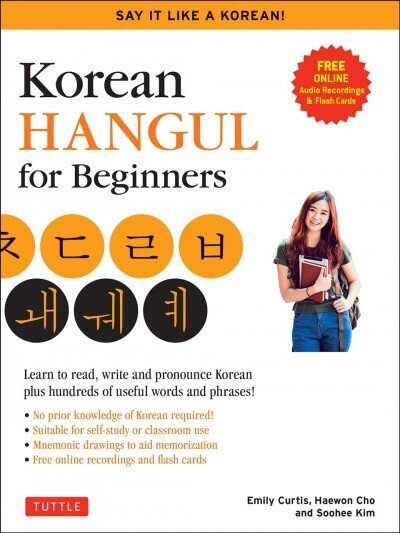 Korean Hangul for Beginners: Say it Like a Korean: Learn to read, write and pronounce Korean - plus hundreds of useful words and phrases! (Free Downloadable Flash Cards & Audio Files) hinta ja tiedot | Vieraiden kielten oppimateriaalit | hobbyhall.fi