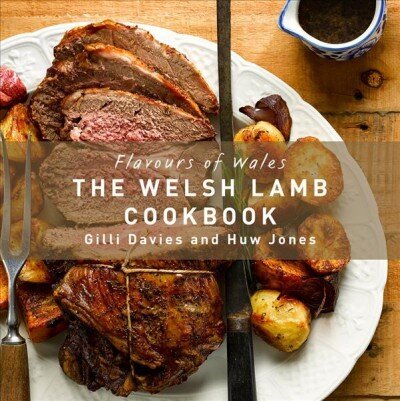 Flavours of Wales: The Welsh Lamb Cookbook hinta ja tiedot | Keittokirjat | hobbyhall.fi