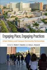 Engaging Place, Engaging Practices: Urban History and Campus-Community Partnerships hinta ja tiedot | Yhteiskunnalliset kirjat | hobbyhall.fi