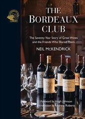 Bordeaux Club: The convivial adventures of 12 friends and the world's finest wine hinta ja tiedot | Keittokirjat | hobbyhall.fi