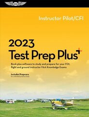 2023 Instructor Pilot/Cfi Test Prep Plus: Book Plus Software to Study and Prepare for Your Pilot FAA Knowledge Exam 2023 ed. hinta ja tiedot | Tietosanakirjat ja hakuteokset | hobbyhall.fi