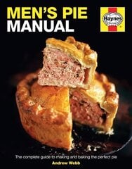 Men's Pie Manual: The step-by-step guide to making perfect pies hinta ja tiedot | Keittokirjat | hobbyhall.fi