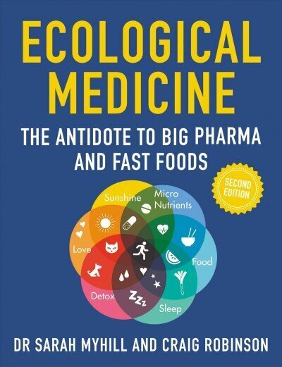 Ecological Medicine, 2nd Edition: The Antidote to Big Pharma and Fast Food 2nd New edition hinta ja tiedot | Elämäntaitokirjat | hobbyhall.fi