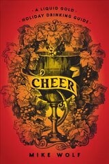 Cheer: A Liquid Gold Holiday Drinking Guide: A Liquid Gold Holiday Drinking Guide hinta ja tiedot | Keittokirjat | hobbyhall.fi