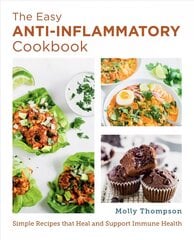 Easy Anti-Inflammatory Cookbook: Simple Recipes that Heal and Support Immune Health hinta ja tiedot | Keittokirjat | hobbyhall.fi