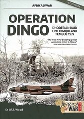 Operation Dingo: The Rhodesian Raid on Chimoio and Tembué 1977 hinta ja tiedot | Historiakirjat | hobbyhall.fi