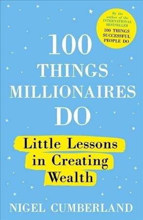 100 Things Millionaires Do: Little lessons in creating wealth hinta ja tiedot | Elämäntaitokirjat | hobbyhall.fi