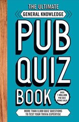 Ultimate General Knowledge Pub Quiz Book: More than 8,000 Quiz Questions hinta ja tiedot | Terveys- ja ravitsemuskirjat | hobbyhall.fi