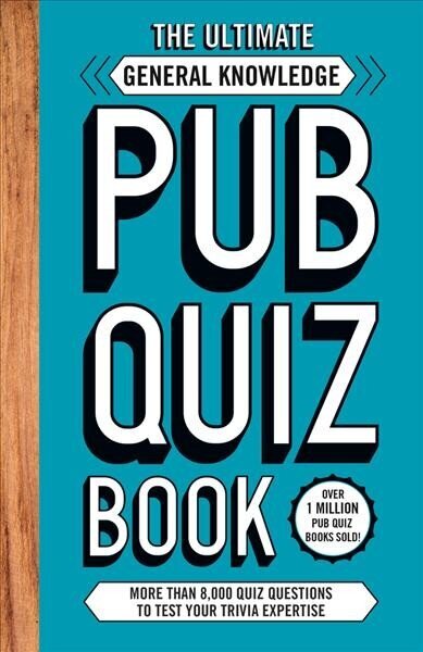 Ultimate General Knowledge Pub Quiz Book: More than 8,000 Quiz Questions hinta ja tiedot | Terveys- ja ravitsemuskirjat | hobbyhall.fi