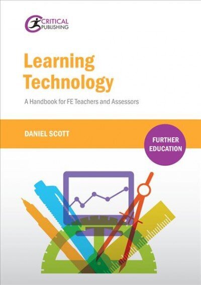 Learning Technology: A Handbook for FE Teachers and Assessors hinta ja tiedot | Yhteiskunnalliset kirjat | hobbyhall.fi