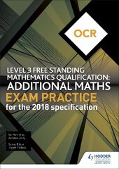 OCR Level 3 Free Standing Mathematics Qualification: Additional Maths Exam Practice (2nd edition) hinta ja tiedot | Nuortenkirjat | hobbyhall.fi