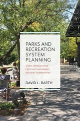 Parks and Recreation System Planning: A New Approach for Creating Sustainable, Resilient Communities hinta ja tiedot | Talouskirjat | hobbyhall.fi