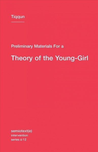 Preliminary Materials for a Theory of the Young-Girl hinta ja tiedot | Yhteiskunnalliset kirjat | hobbyhall.fi